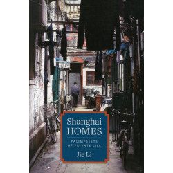 Shanghai Homes: Palimpsests of Private Life