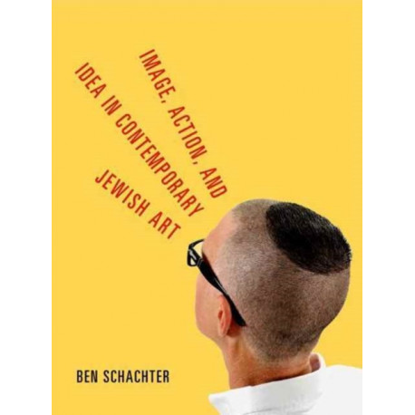 Image, Action, and Idea in Contemporary Jewish Art