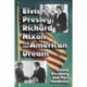Elvis Presley, Richard Nixon and the American Dream