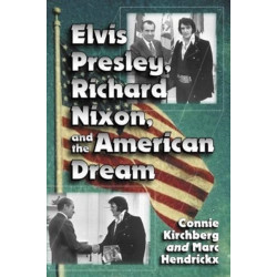 Elvis Presley, Richard Nixon and the American Dream