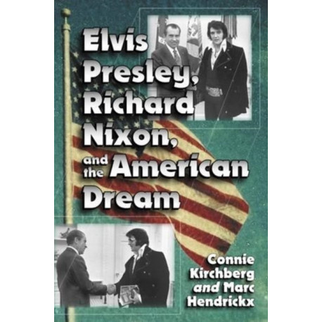 Elvis Presley, Richard Nixon and the American Dream