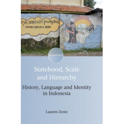 Statehood, Scale and Hierarchy: History, Language and Identity in Indonesia