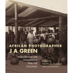 African Photographer J. a. Green: Reimagining the Indigenous and the Colonial