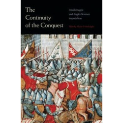 The Continuity of the Conquest: Charlemagne and Anglo-Norman Imperialism