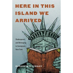 Here in This Island We Arrived: Shakespeare and Belonging in Immigrant New York