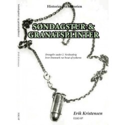 Søndagstur & granatsplinter: drengeliv under 2. verdenskrig hvor Danmark var besat af tyskerne