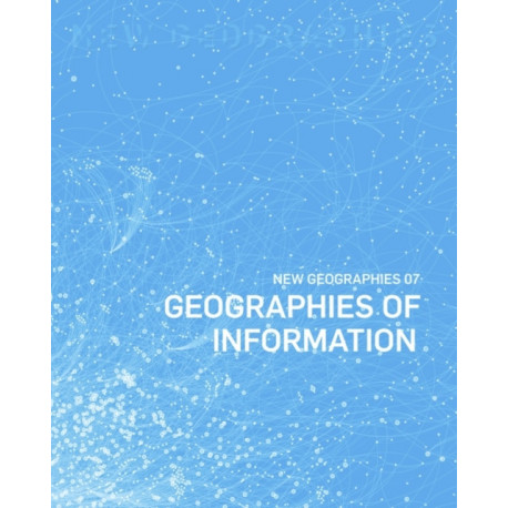 New Geographies, 7: Geographies of Information