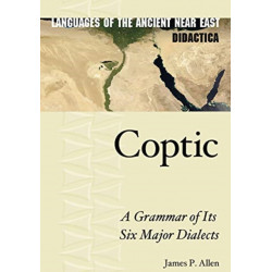 Coptic: A Grammar of Its Six Major Dialects