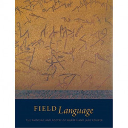 Field Language: The Painting and Poetry of Warren and Jane Rohrer