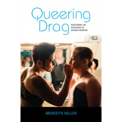 Queering Drag: Redefining the Discourse of Gender-Bending