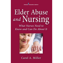 Elder Abuse and Nursing: What Nurses Need to Know and Can Do