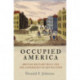 Occupied America: British Military Rule and the Experience of Revolution