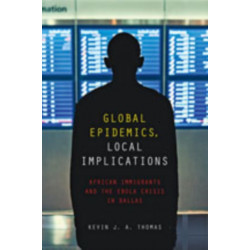 Global Epidemics, Local Implications: African Immigrants and the Ebola Crisis in Dallas