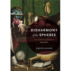 Disharmony of the Spheres: The Europe of Holbein’s Ambassadors