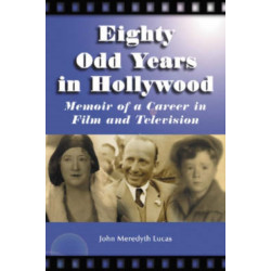 Eighty Odd Years in Hollywood: Memoir of a Career in Film and Television