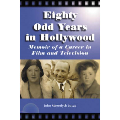 Eighty Odd Years in Hollywood: Memoir of a Career in Film and Television