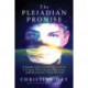 The Pleiadian Promise: A Guide to Attaining Groupmind, Claiming Your Sacred Heritage, and Activating Your Destiny