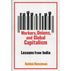 Workers, Unions, and Global Capitalism: Lessons from India