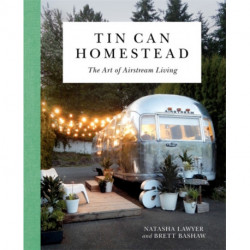 Tin Can Homestead: The Art of Airstream Living
