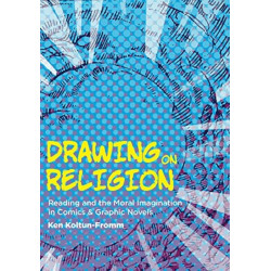 Drawing on Religion: Reading and the Moral Imagination in Comics and Graphic Novels