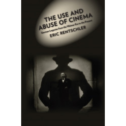 The Use and Abuse of Cinema: German Legacies from the Weimar Era to the Present