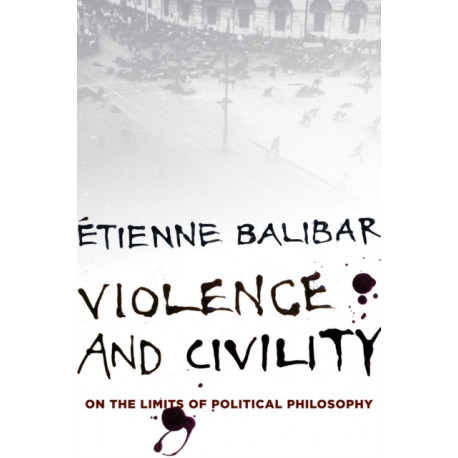 Violence and Civility: On the Limits of Political Philosophy