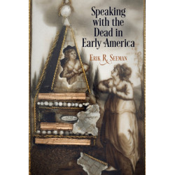 Speaking with the Dead in Early America