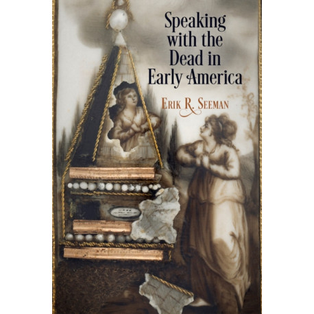 Speaking with the Dead in Early America