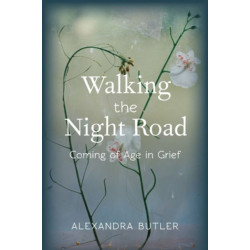Walking the Night Road: Coming of Age in Grief