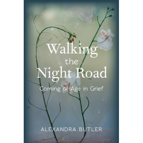 Walking the Night Road: Coming of Age in Grief