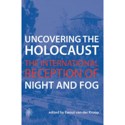 Uncovering the Holocaust – The International Reception of Night and Fog