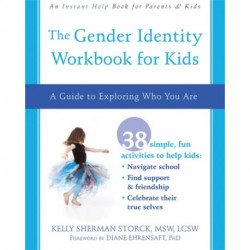 The Gender Identity Workbook for Kids: A Guide to Exploring Who You Are