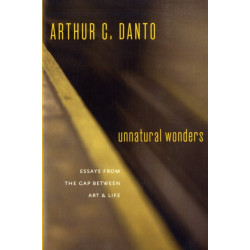 Unnatural Wonders: Essays from the Gap Between Art and Life