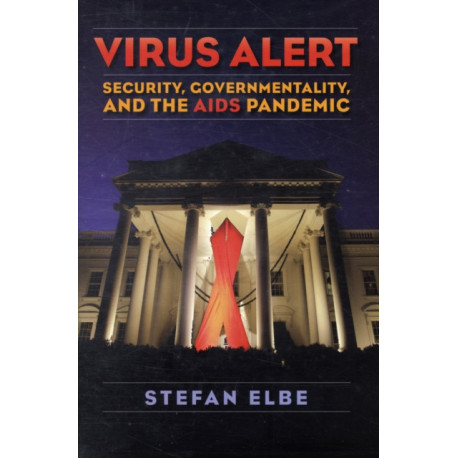Virus Alert: Security, Governmentality, and the AIDS Pandemic