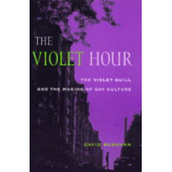 The Violet Hour: The Violet Quill and the Making of Gay Culture