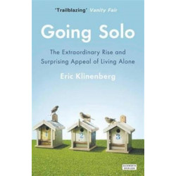 Going Solo: The Extraordinary Rise and Surprising Appeal of Living Alone