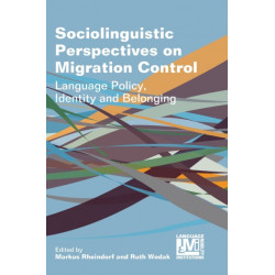 Sociolinguistic Perspectives on Migration Control: Language Policy, Identity and Belonging