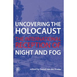 Uncovering the Holocaust – The International Reception of Night and Fog