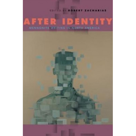 After Identity: Mennonite Writing in North America