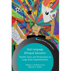 Dual Language Bilingual Education: Teacher Cases and Perspectives on Large-Scale Implementation