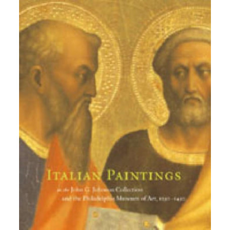 Italian Paintings, 1250–1450, in the John G. Johnson Collection and the Philadelphia Museum of Art
