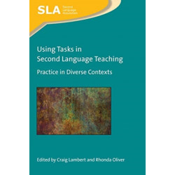 Using Tasks in Second Language Teaching: Practice in Diverse Contexts