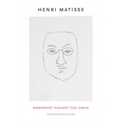 Henri Matisse: Modernist Against the Grain