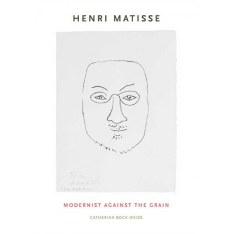 Henri Matisse: Modernist Against the Grain