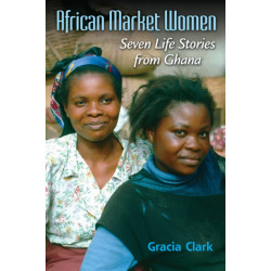 African Market Women: Seven Life Stories from Ghana