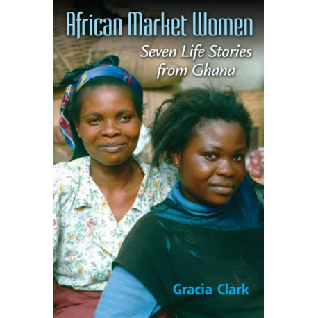 African Market Women: Seven Life Stories from Ghana