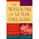 The Wisdom of Your Dreams: Using Dreams to Tap into Your Unconscious and Transform Your Life