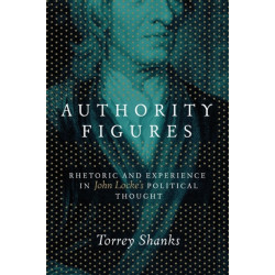 Authority Figures: Rhetoric and Experience in John Locke's Political Thought