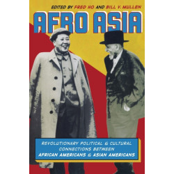 Afro Asia: Revolutionary Political and Cultural Connections Between African Americans and Asian Americans