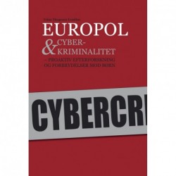 Europol & cyberkriminalitet: proaktiv efterforskning og forbrydelser mod børn